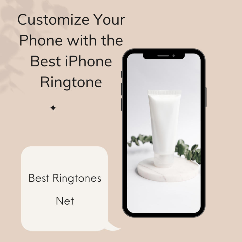 Customize Your Phone with the Best iPhone Ringtone-  Best Ringtones Net